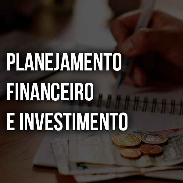 Planejamento financeiro e Investimentos (EM BREVE)